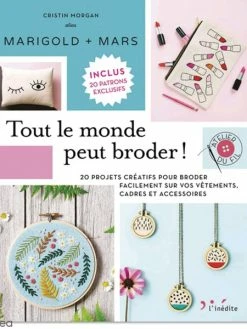 L'inédite Livre Broderie - Tout Le Monde Peut Broder