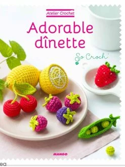 Graine Créative Livre Crochet Adorable Dinette- 21 Fruits Et Légumes à Tricoter